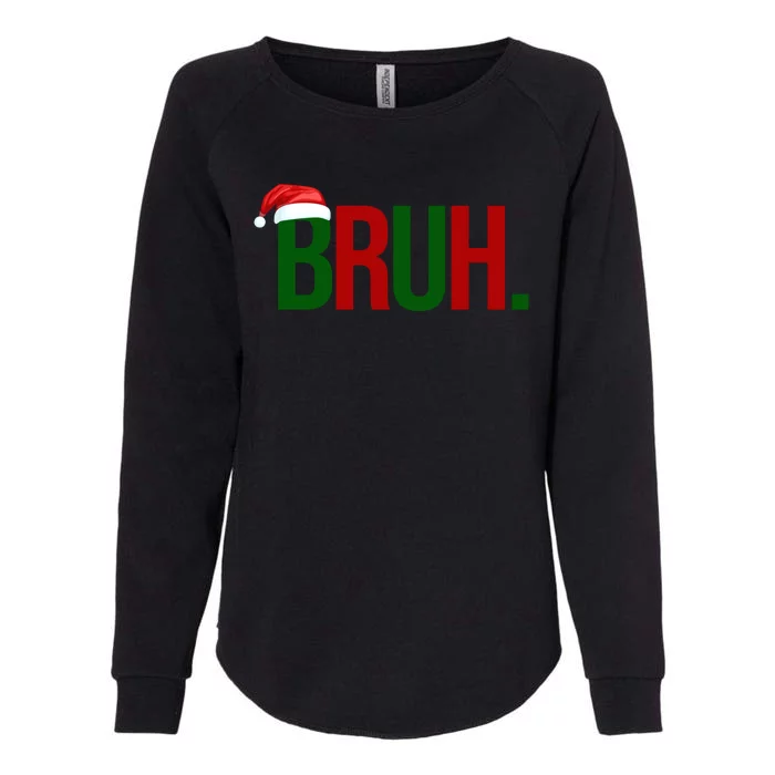 Bruh Christmas Santa Funny Womens California Wash Sweatshirt