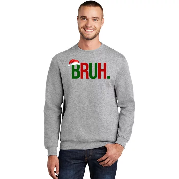 Bruh Christmas Santa Funny Tall Sweatshirt