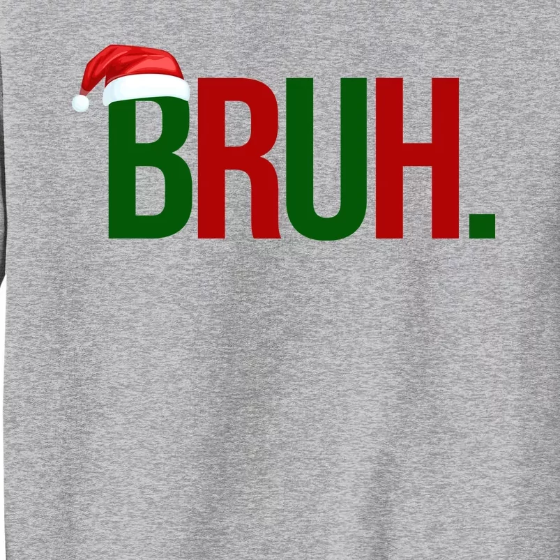 Bruh Christmas Santa Funny Tall Sweatshirt