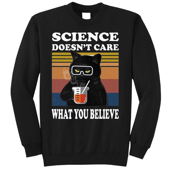 Black Cat Scientist Science DoesnT Care What You Believe Sweatshirt