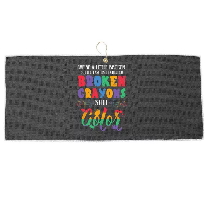 Broken Crayons Still Color Mental Health Awareness Supporter Large Microfiber Waffle Golf Towel