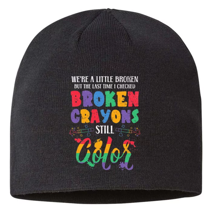 Broken Crayons Still Color Mental Health Awareness Supporter 8 1/2in Sustainable Knit Beanie