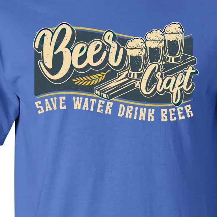 Beer Craft Save Water Beer Gift Tall T-Shirt