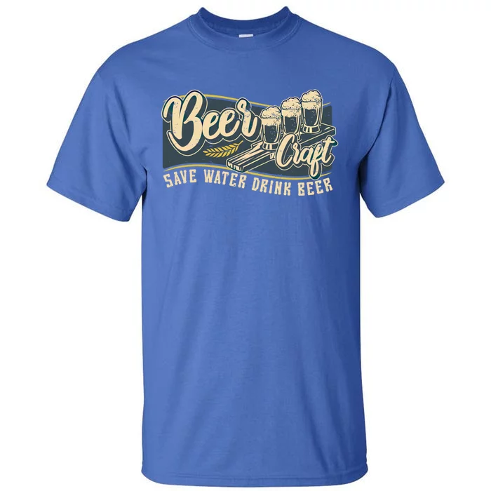 Beer Craft Save Water Beer Gift Tall T-Shirt