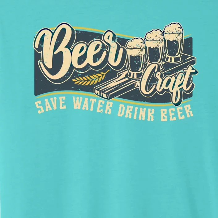 Beer Craft Save Water Beer Gift ChromaSoft Performance T-Shirt