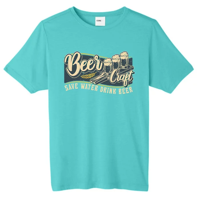 Beer Craft Save Water Beer Gift ChromaSoft Performance T-Shirt