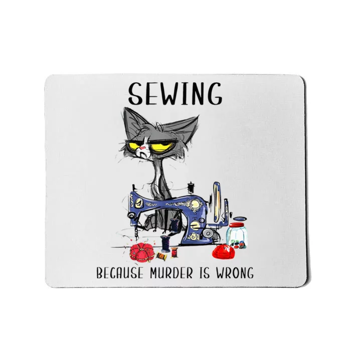 Black Cat Sewing Because Murder Is Wrong Funny Mousepad