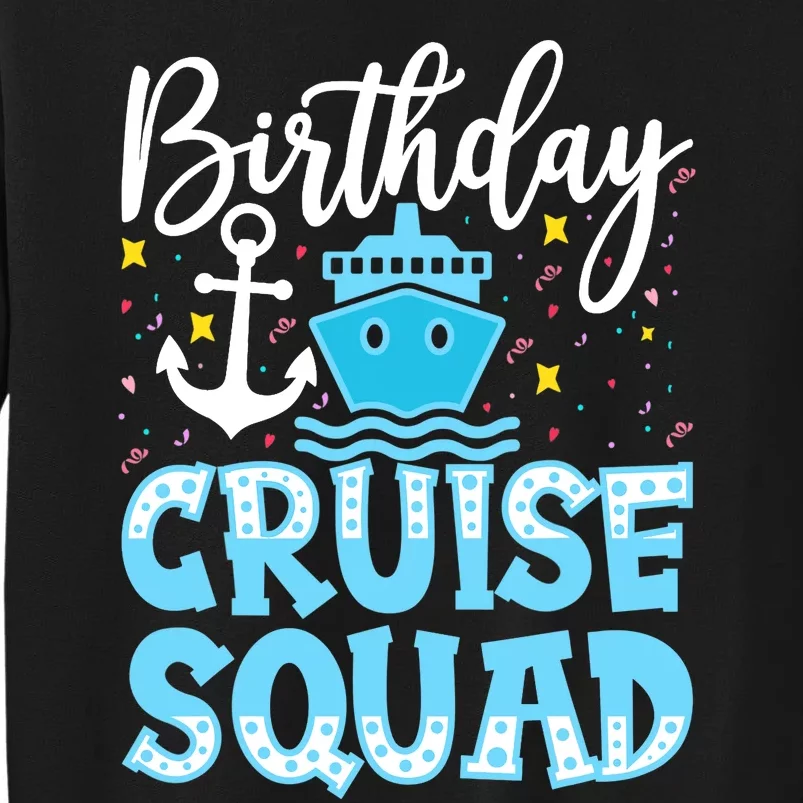 Birthday Cruise Squad Cruising Vacation Funny Crew Tall Sweatshirt