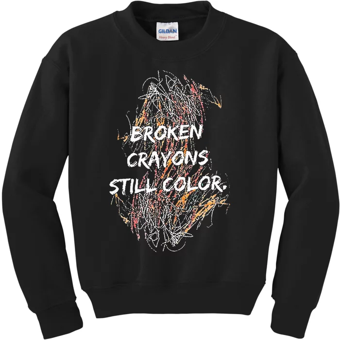 Broken Crayons Still Color Kids Sweatshirt