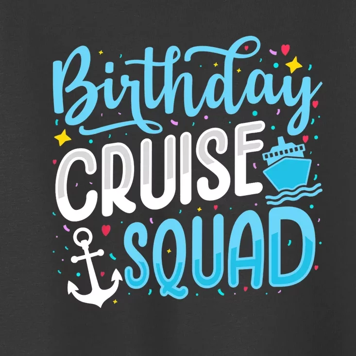 Birthday Cruise Squad Cruising Vacation Funny Crew Toddler T-Shirt