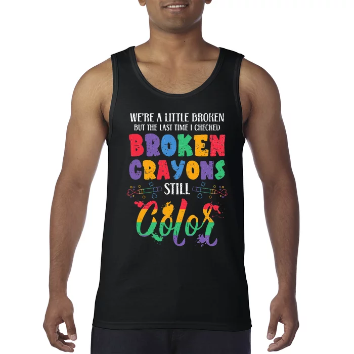 Broken Crayons Still Color Mental Health Awareness Supporter Tank Top