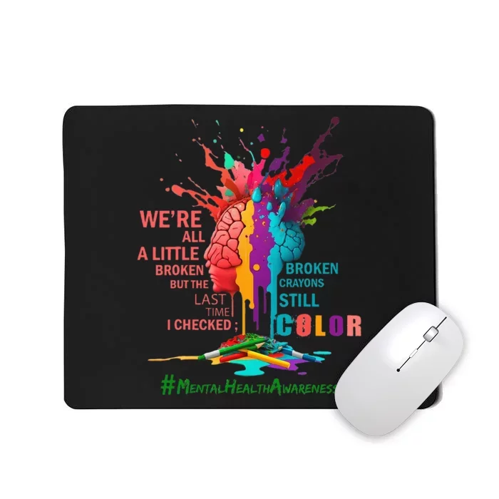 Broken Crayons Still Color Mental Health Awareness Mousepad