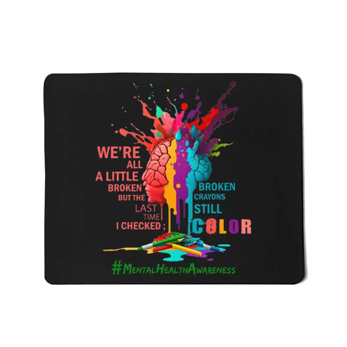 Broken Crayons Still Color Mental Health Awareness Mousepad