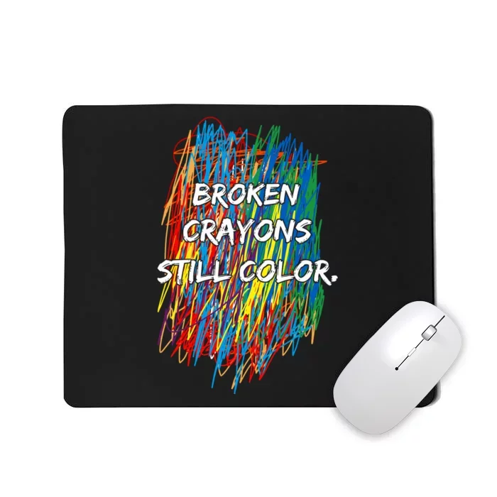 Broken Crayons Still Color Mousepad