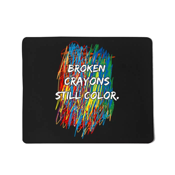 Broken Crayons Still Color Mousepad