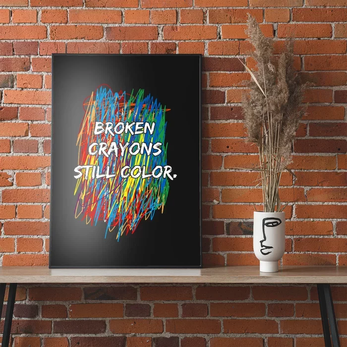 Broken Crayons Still Color Poster