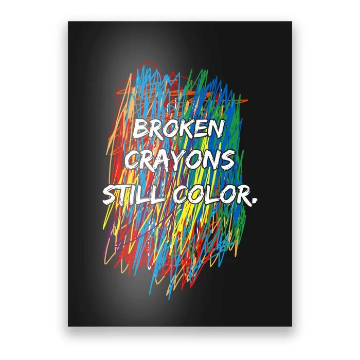 Broken Crayons Still Color Poster