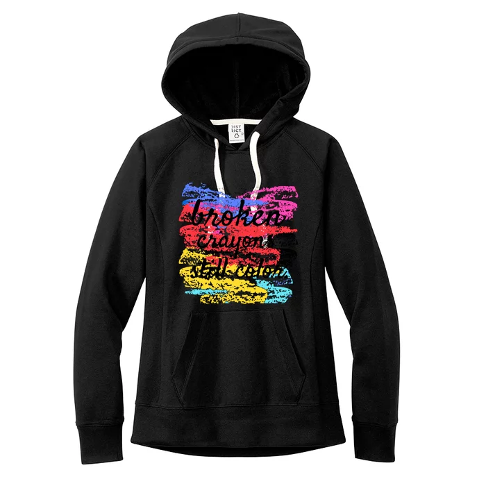 Broken Crayons Still Color Women's Fleece Hoodie