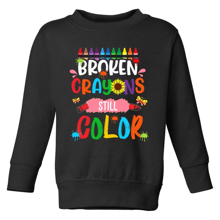 Broken Crayons Still Color Mental Health Awareness Toddler Sweatshirt