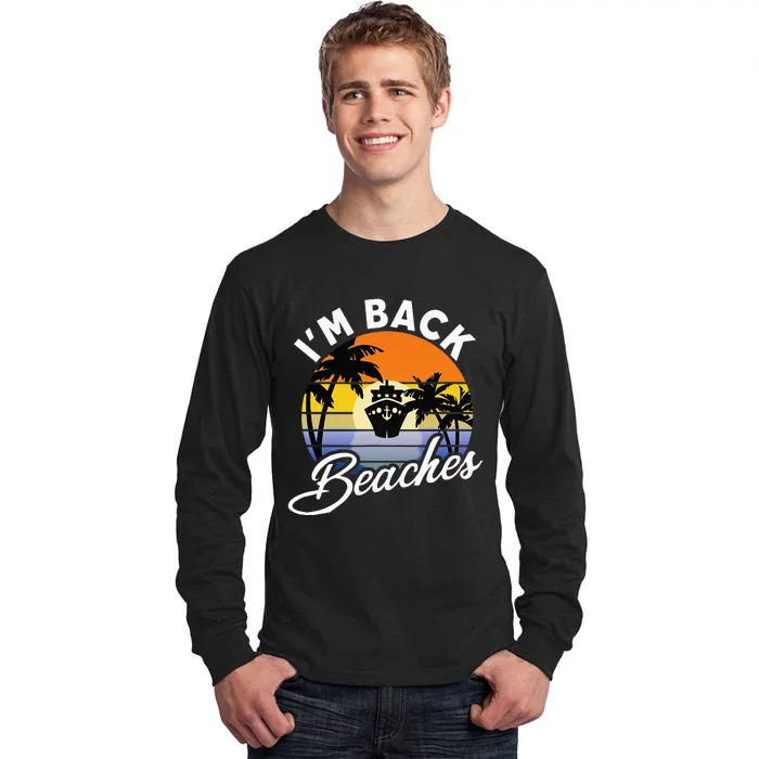 Beaches Cruise Ship Cruising Returns I'm Back Tall Long Sleeve T-Shirt