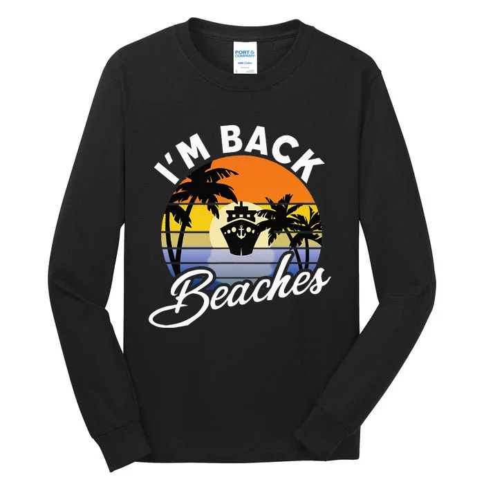 Beaches Cruise Ship Cruising Returns I'm Back Tall Long Sleeve T-Shirt