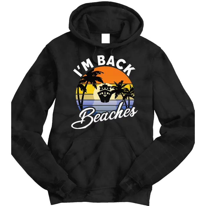 Beaches Cruise Ship Cruising Returns I'm Back Tie Dye Hoodie