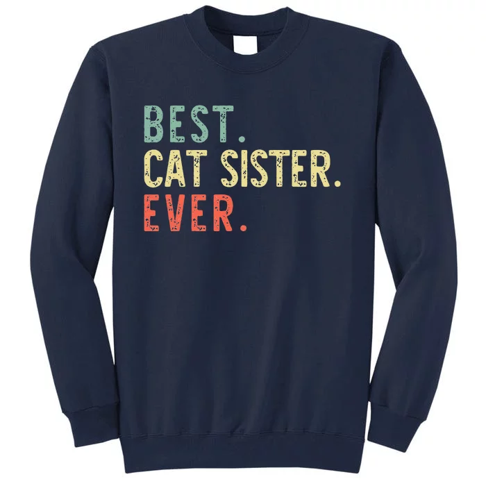 Best Cat Sister Ever Vintage Retro Tall Sweatshirt