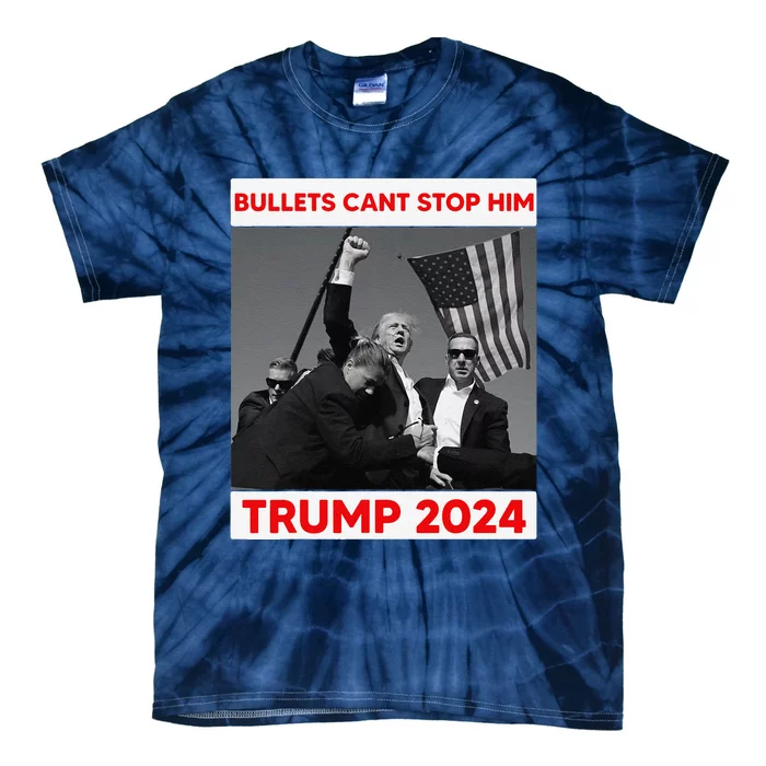 Bullets Cant Stop Him Trump 2024 Tie-Dye T-Shirt