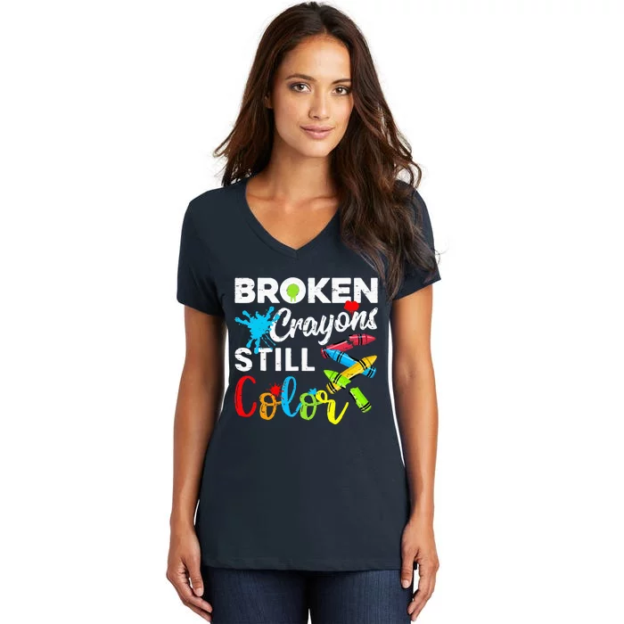 Broken Crayons Still Color Mental Health Awareness Women's V-Neck T-Shirt