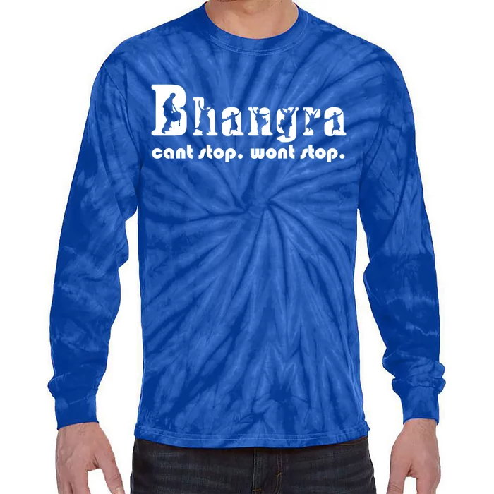 Bhangra Cant Stop Wont Stop Gift Tie-Dye Long Sleeve Shirt