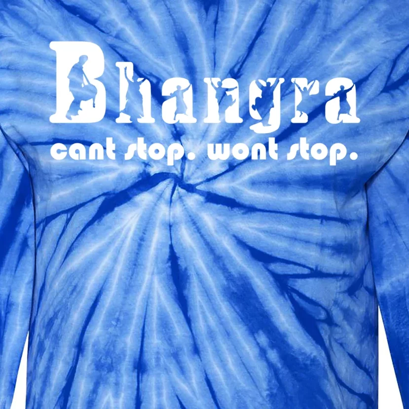 Bhangra Cant Stop Wont Stop Gift Tie-Dye Long Sleeve Shirt