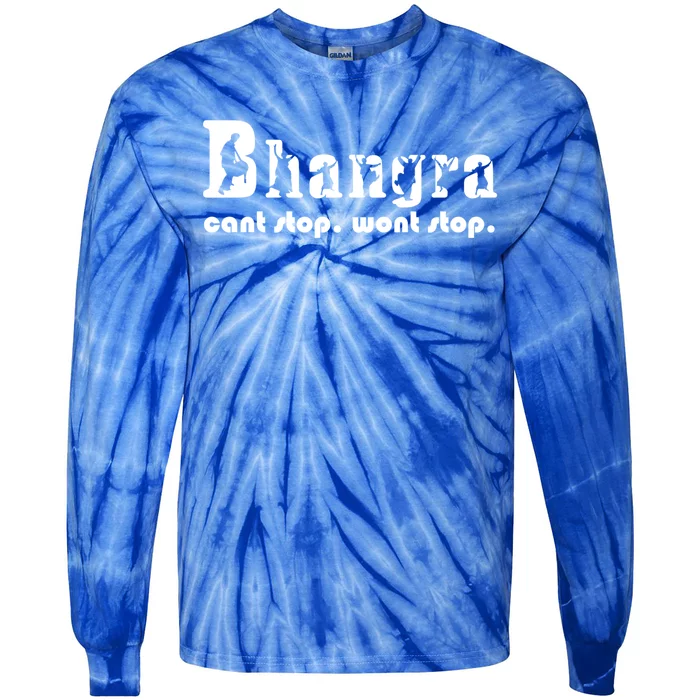 Bhangra Cant Stop Wont Stop Gift Tie-Dye Long Sleeve Shirt