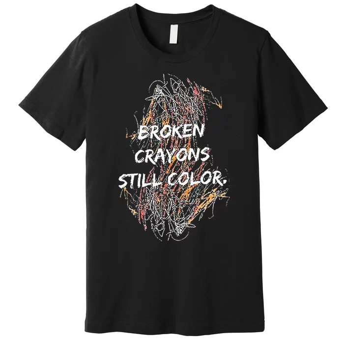 Broken Crayons Still Color Premium T-Shirt