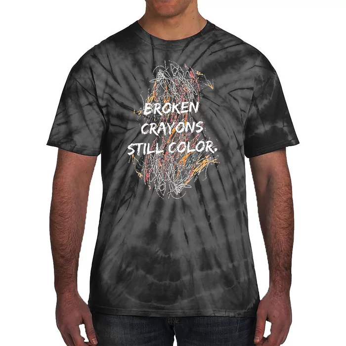 Broken Crayons Still Color Tie-Dye T-Shirt