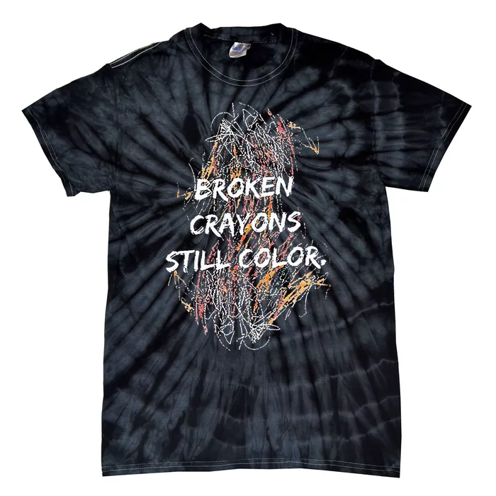 Broken Crayons Still Color Tie-Dye T-Shirt