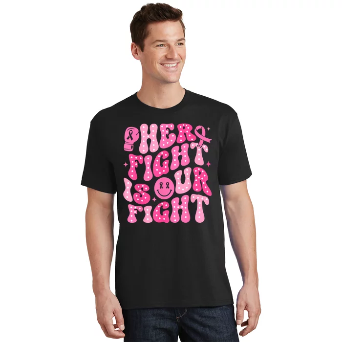 Breast Cancer Support Her Fight Is Our Fight Gift T-Shirt