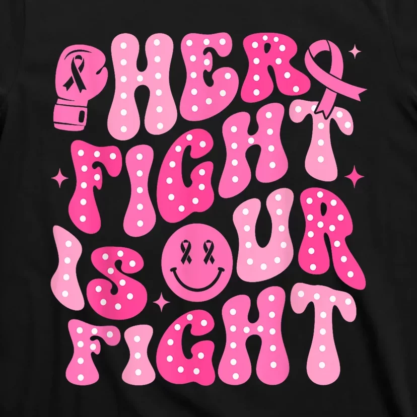 Breast Cancer Support Her Fight Is Our Fight Gift T-Shirt