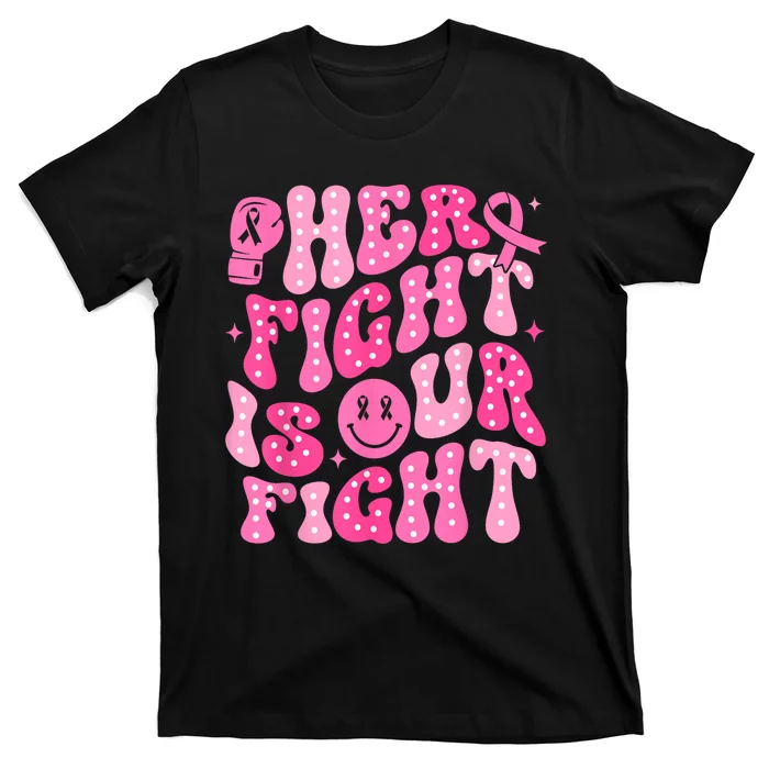 Breast Cancer Support Her Fight Is Our Fight Gift T-Shirt