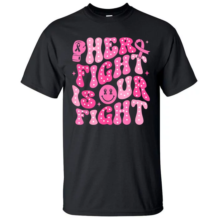 Breast Cancer Support Her Fight Is Our Fight Gift Tall T-Shirt