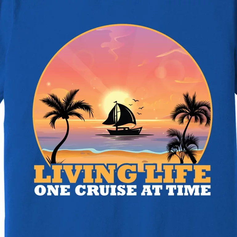 Boat Cruising The World Living Life One Cruise At A Time Gift Premium T-Shirt