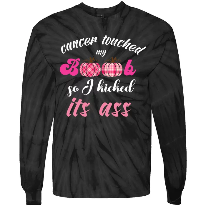 Breast Cancer Touched My Boob So I Kicked Its Ass Survivor Tie-Dye Long Sleeve Shirt