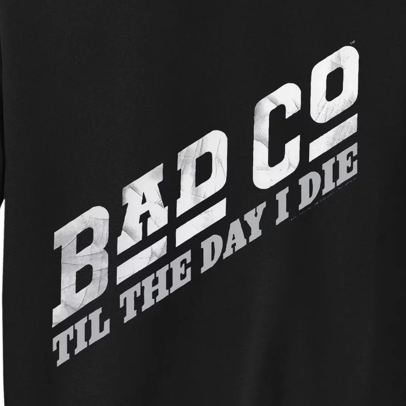 B.A.D. C.O.M.P.A.N.Y Til The Day I Die Classic Bad Co Sweatshirt