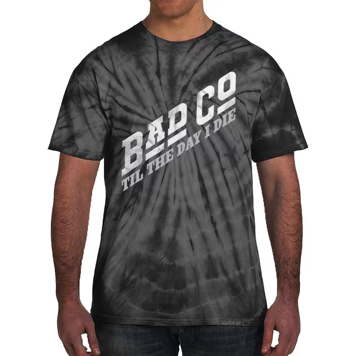 B.A.D. C.O.M.P.A.N.Y Til The Day I Die Classic Bad Co Tie-Dye T-Shirt