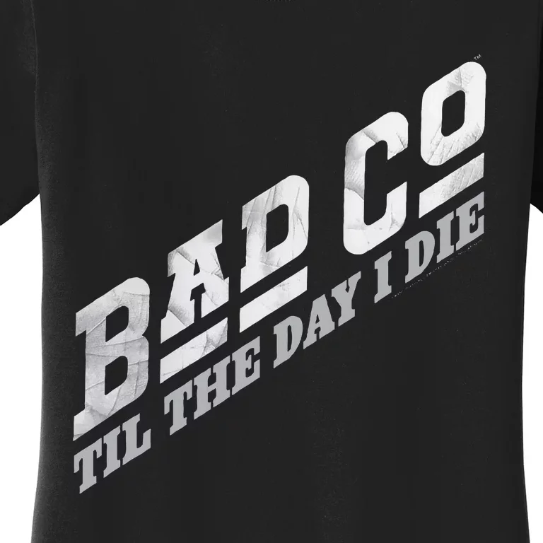 B.A.D. C.O.M.P.A.N.Y Til The Day I Die Classic Bad Co Women's T-Shirt