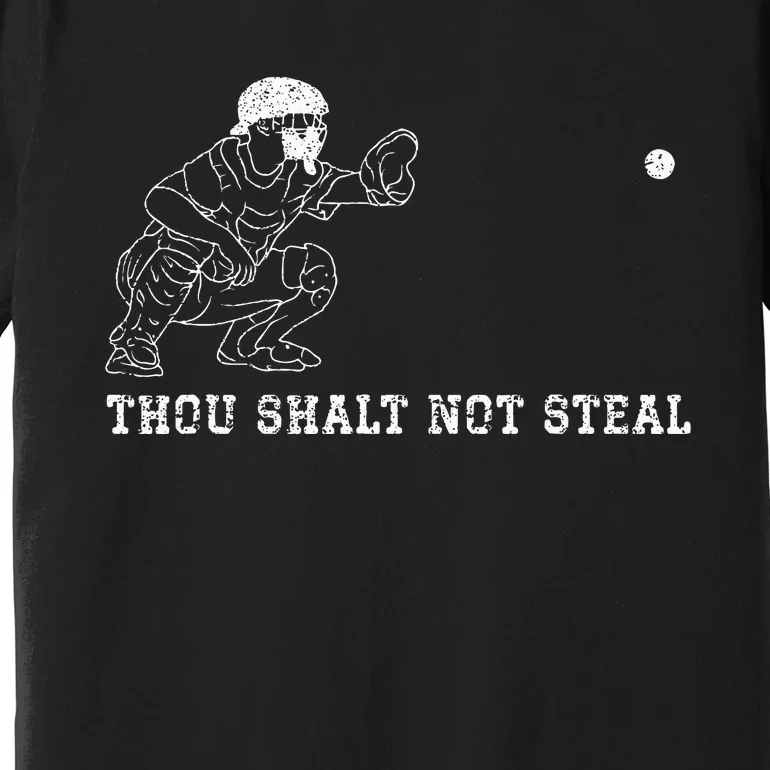 Baseball Catcher Thou Shalt Not Steal Christian Player Coach Premium T-Shirt