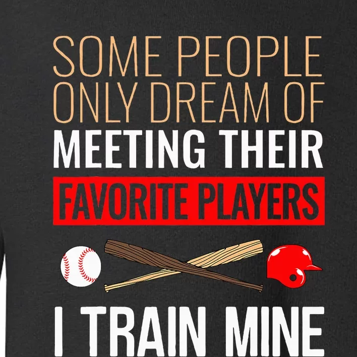 Baseball Coach Trainer Bat And Ball Sports Lover Quote Toddler Sweatshirt