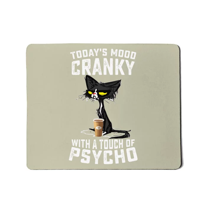 Black Cat Todays Mood Cranky With A Touch Of Psycho Mousepad