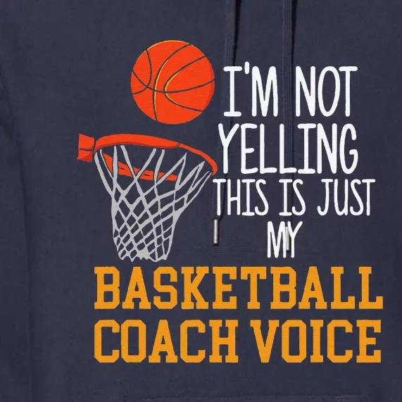 Basketball Coach Voice Funny Basketball Coach Premium Hoodie