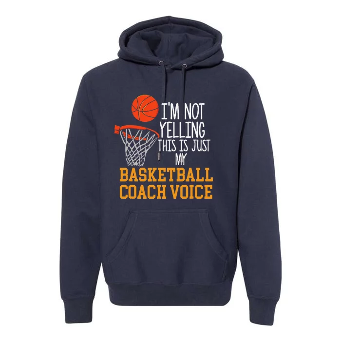 Basketball Coach Voice Funny Basketball Coach Premium Hoodie