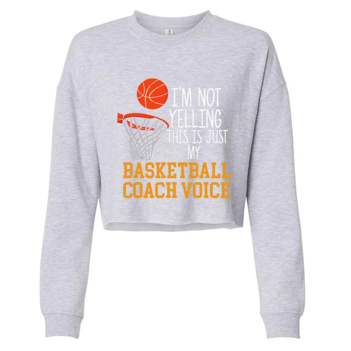 Basketball Coach Voice Funny Basketball Coach Cropped Pullover Crew